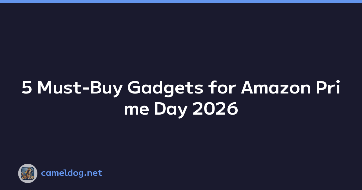 5 Must-Buy Gadgets for Amazon Prime Day 2026