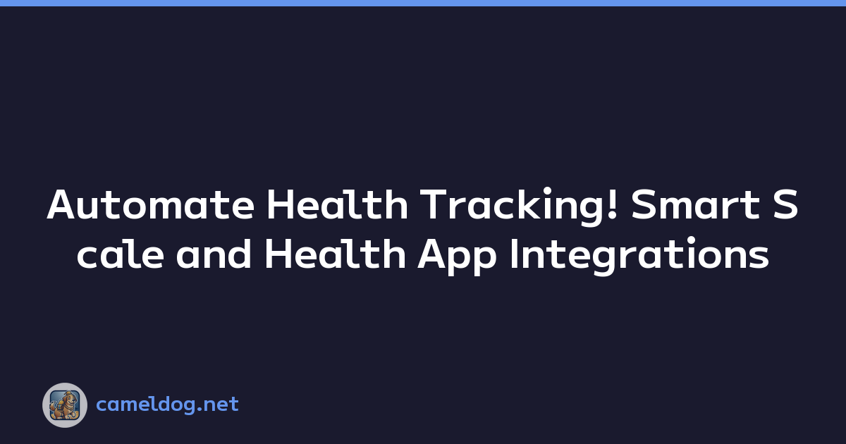 Automate Health Tracking! Smart Scale and Health App Integrations