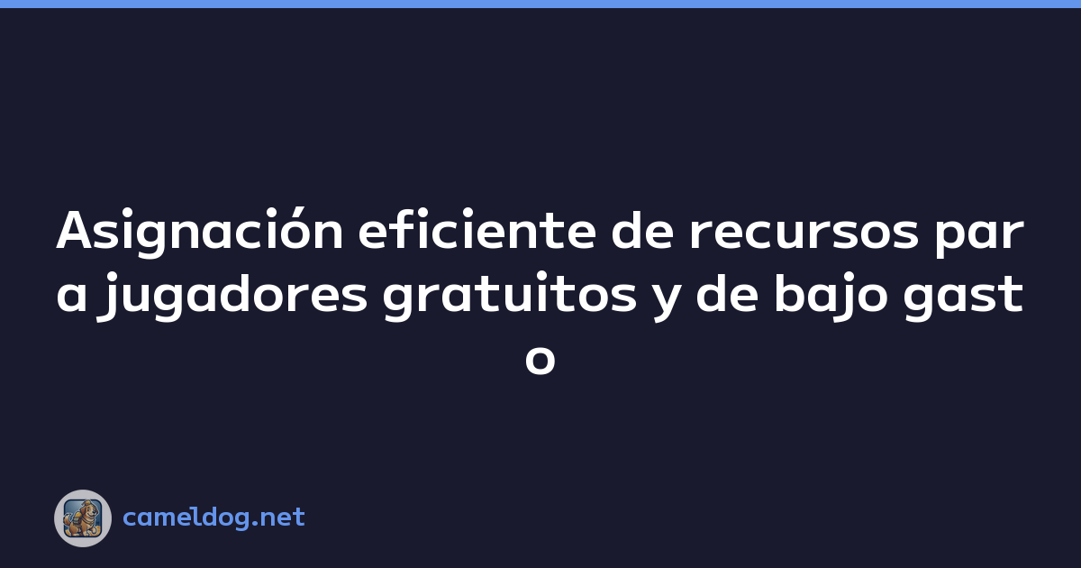 Asignación eficiente de recursos para jugadores gratuitos y de bajo gasto