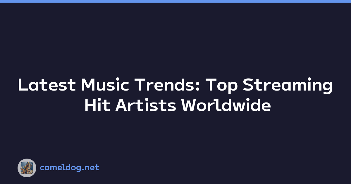 Latest Music Trends: Top Streaming Hit Artists Worldwide