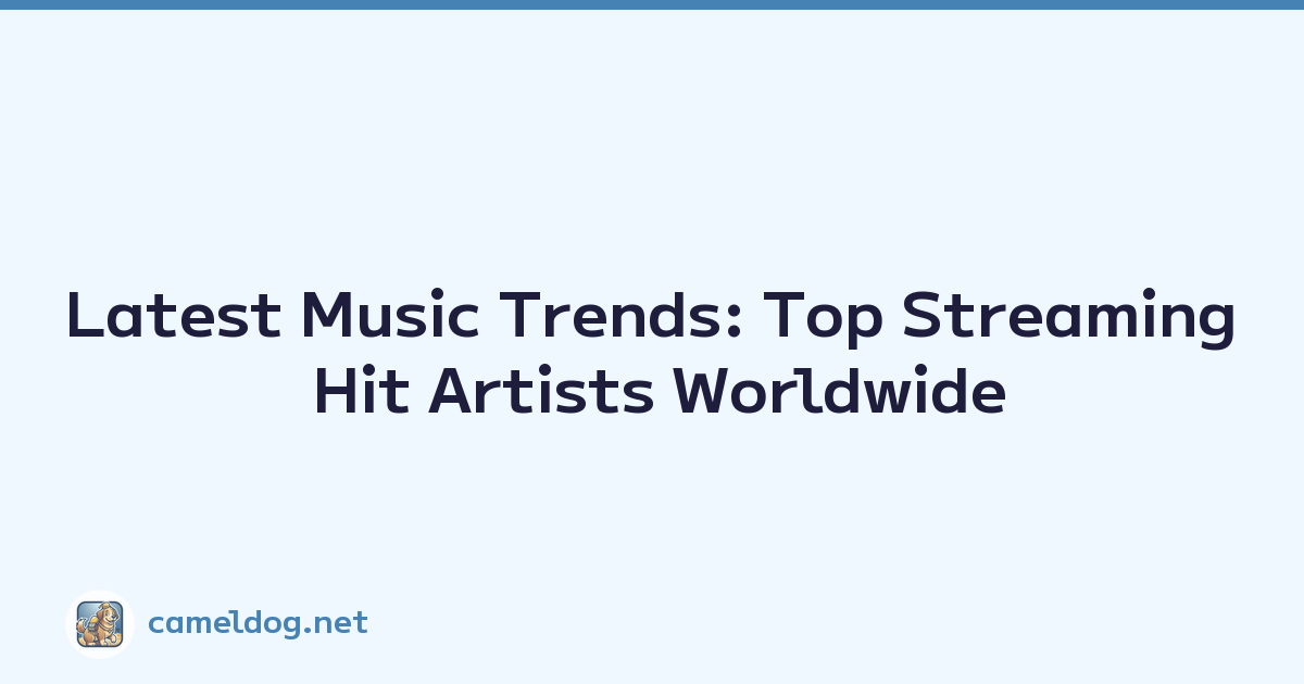 Latest Music Trends: Top Streaming Hit Artists Worldwide