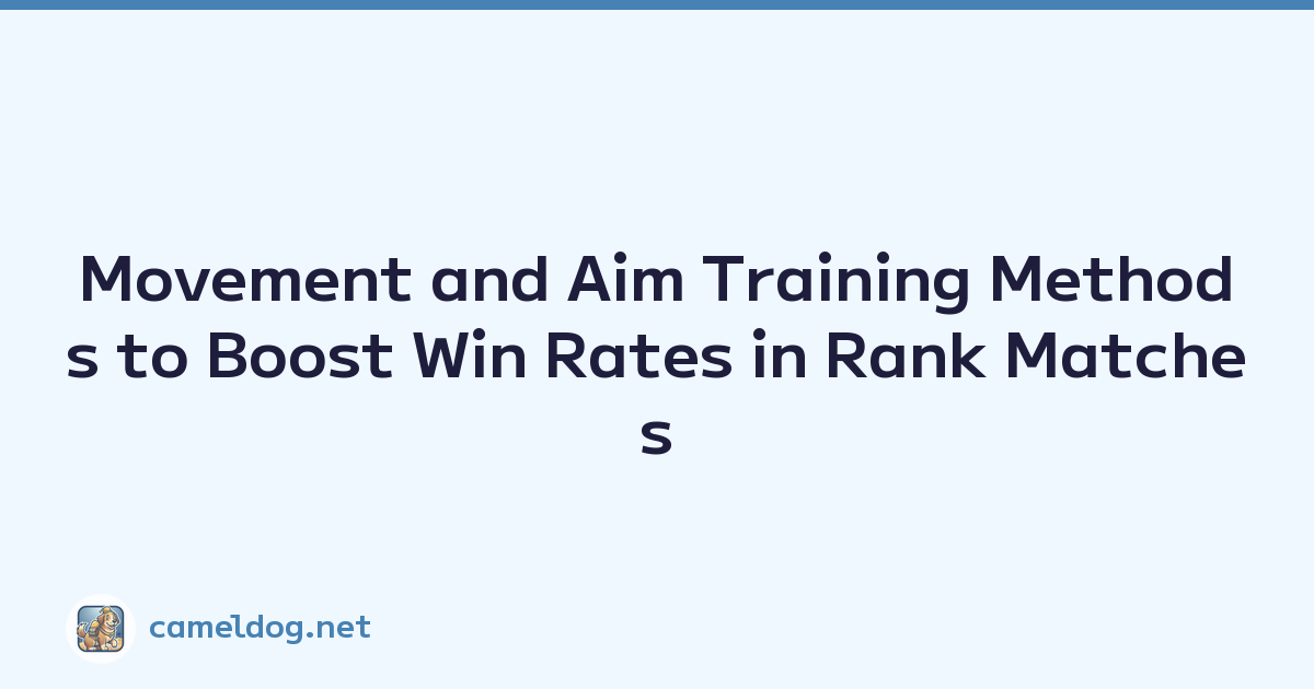 Movement and Aim Training Methods to Boost Win Rates in Rank Matches