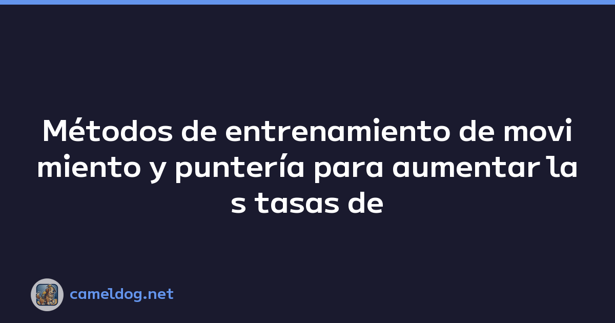 Métodos de entrenamiento de movimiento y puntería para aumentar las tasas de victoria en partidas clasificatorias