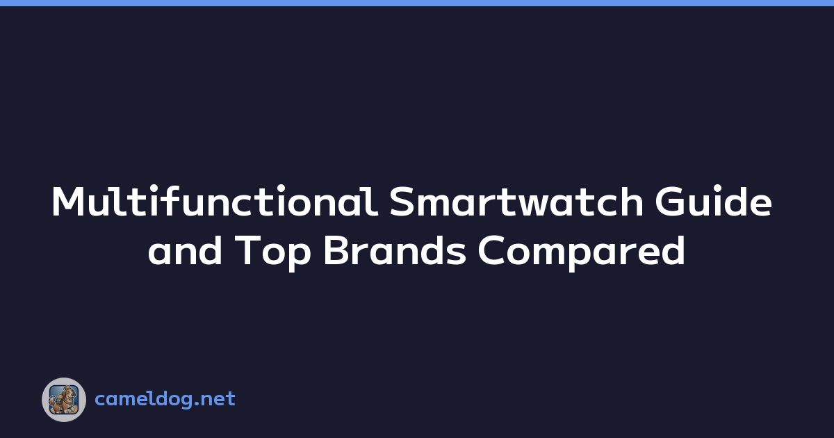 Multifunctional Smartwatch Guide and Top Brands Compared