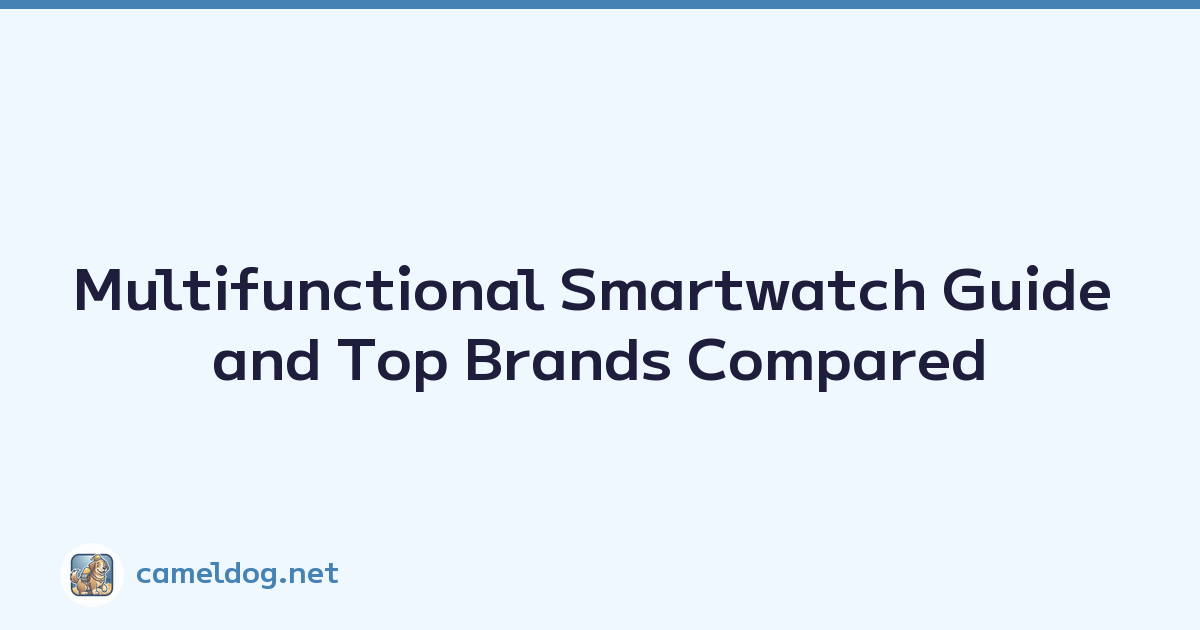 Multifunctional Smartwatch Guide and Top Brands Compared