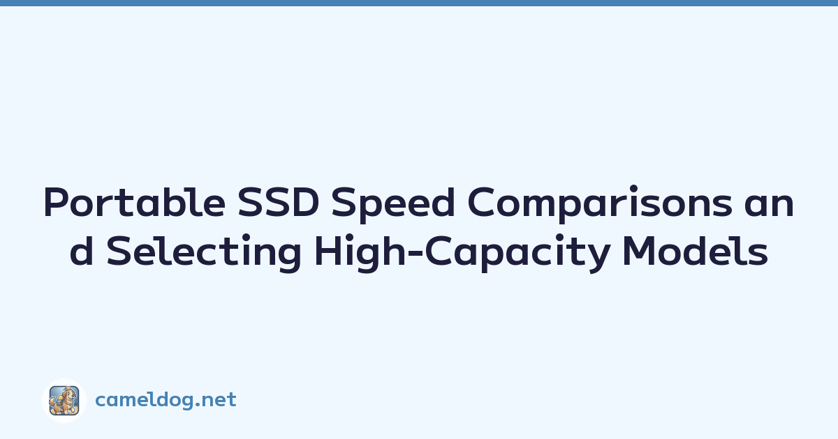 Portable SSD Speed Comparisons and Selecting High-Capacity Models