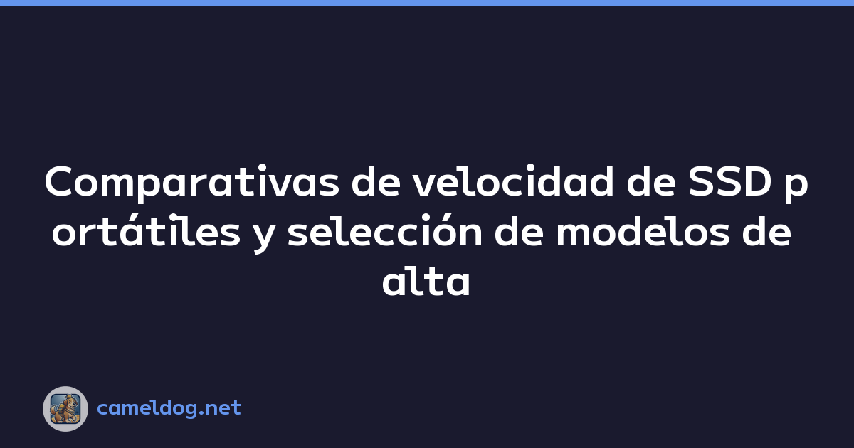 Comparativas de velocidad de SSD portátiles y selección de modelos de alta capacidad