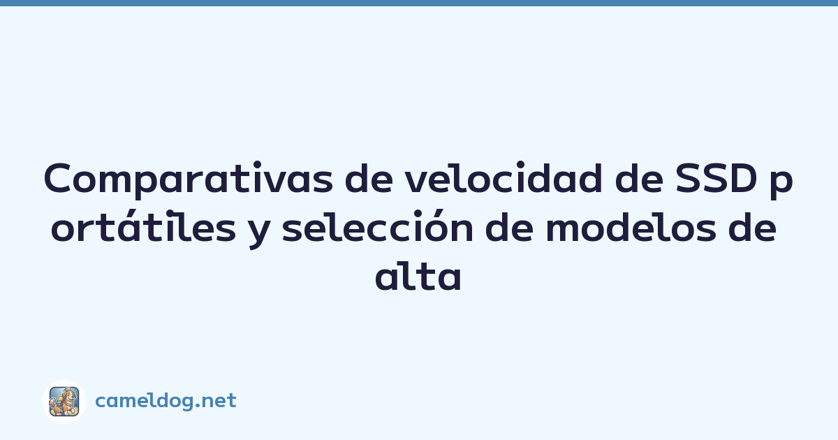 Comparativas de velocidad de SSD portátiles y selección de modelos de alta capacidad