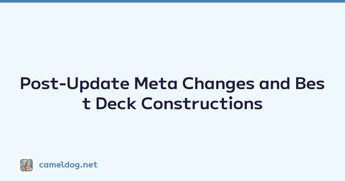 Post-Update Meta Changes and Best Deck Constructions