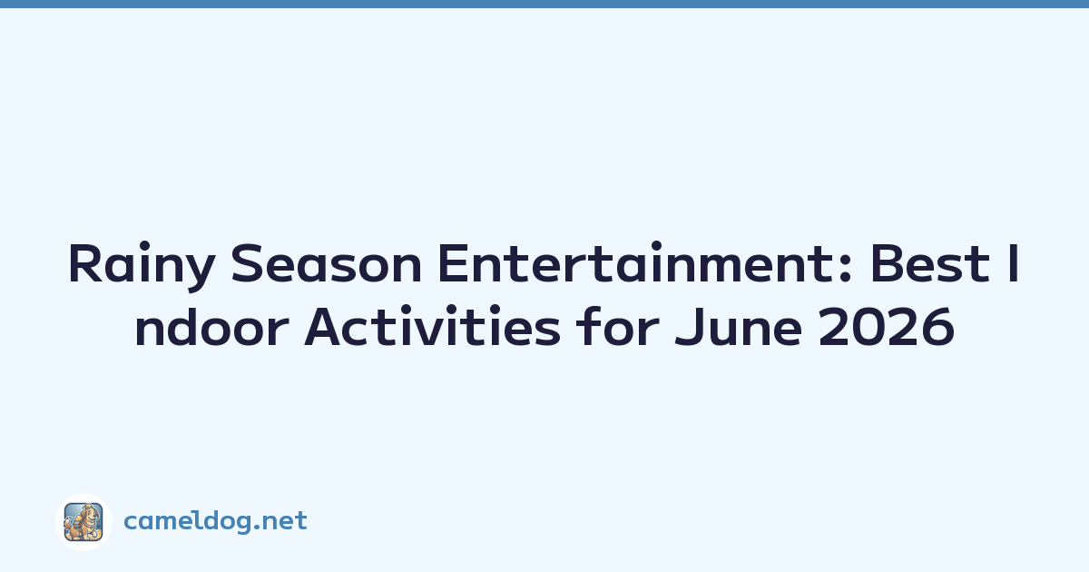 Rainy Season Entertainment: Best Indoor Activities for June 2026