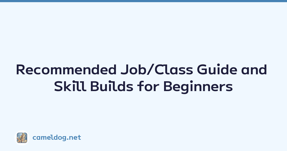 Recommended Job/Class Guide and Skill Builds for Beginners