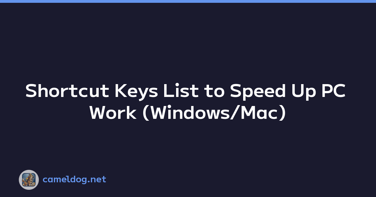 Shortcut Keys List to Speed Up PC Work (Windows/Mac)