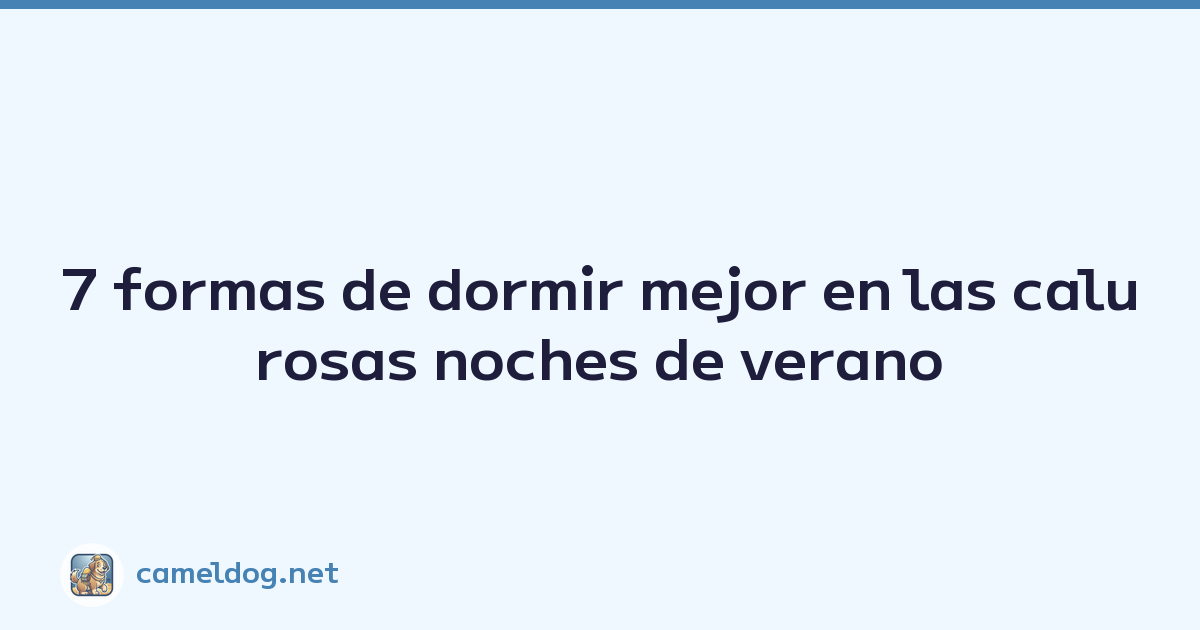 7 formas de dormir mejor en las calurosas noches de verano