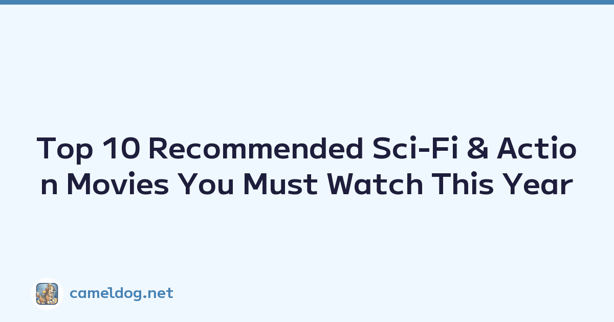 Top 10 Recommended Sci-Fi & Action Movies You Must Watch This Year