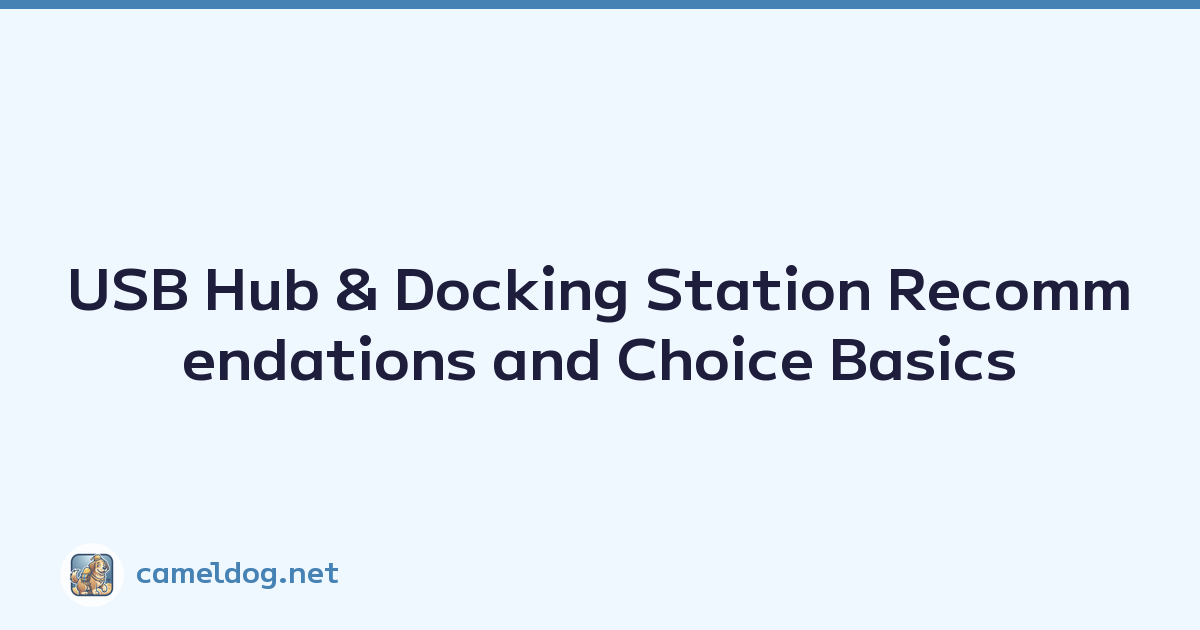 USB Hub & Docking Station Recommendations and Choice Basics